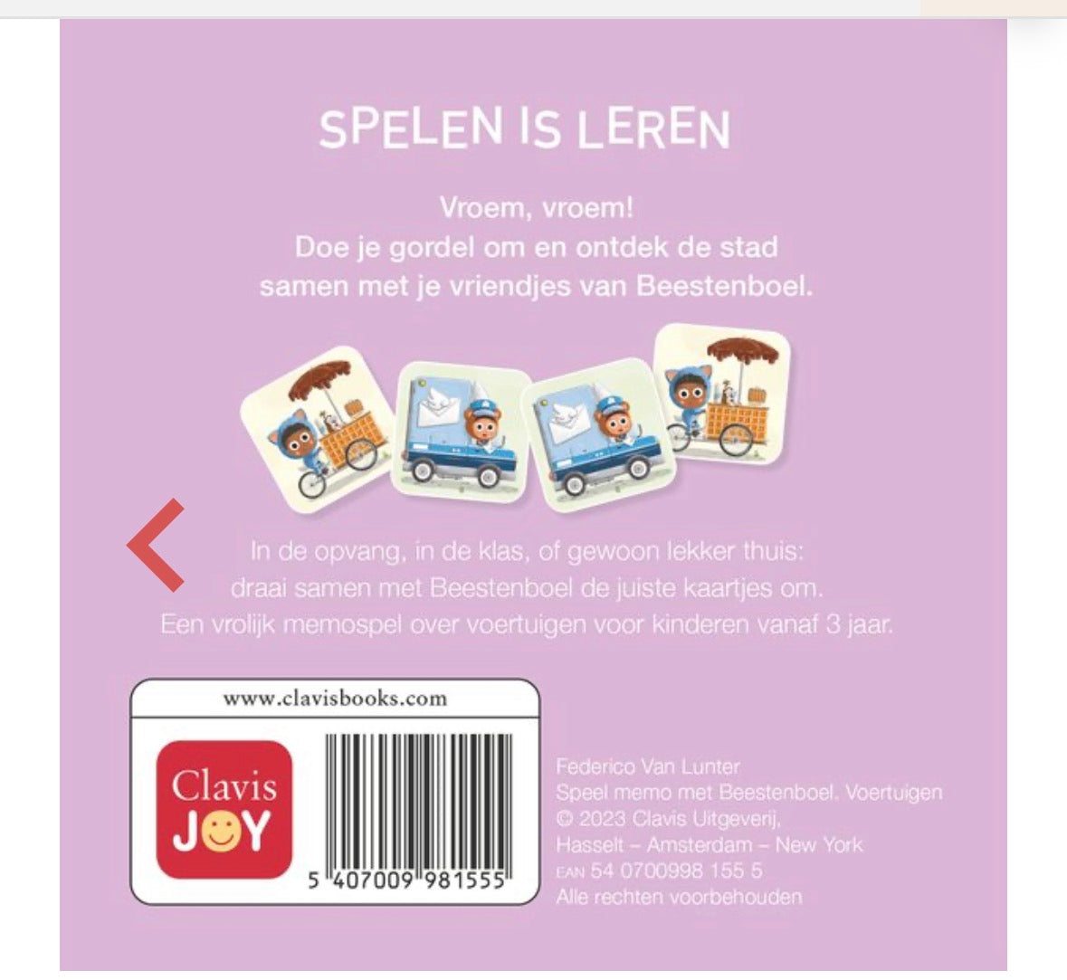 SPEEL MEMO
MET BEESTEN BOEL
Voertuigen
Clavis
JOY
3+